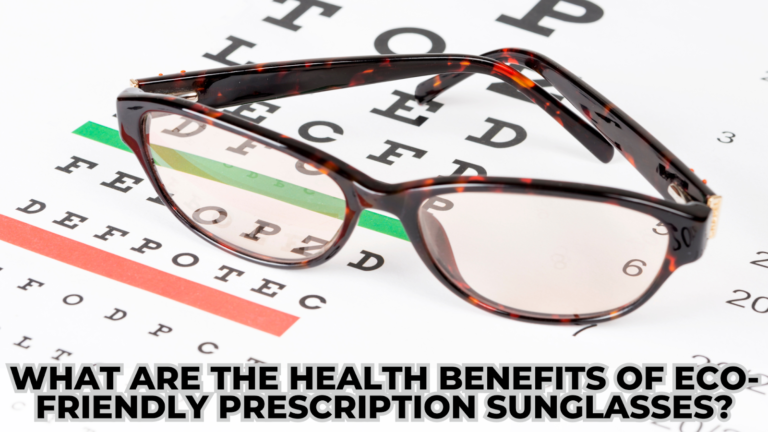 Eco-Friendly Prescription Sunglasses