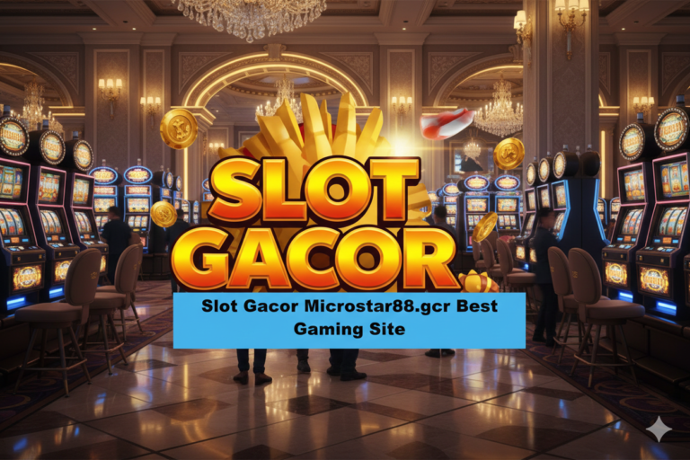 Slot Gacor Microstar88.gcr